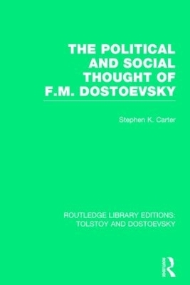 The Political and Social Thought of F.M. Dostoevsky - Stephen Carter