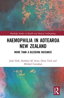 Haemophilia in Aotearoa New Zealand - Julie Park, Kathryn Scott, Deon York, Michael Carnahan