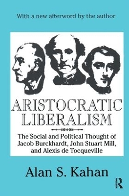 Aristocratic Liberalism - Alan Kahan