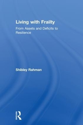 Living with Frailty - Shibley Rahman