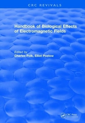CRC Handbook of Biological Effects of Electromagnetic Fields - Charles Polk