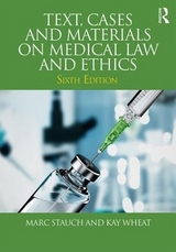 Text, Cases and Materials on Medical Law and Ethics - Stauch, Marc; Wheat, Kay