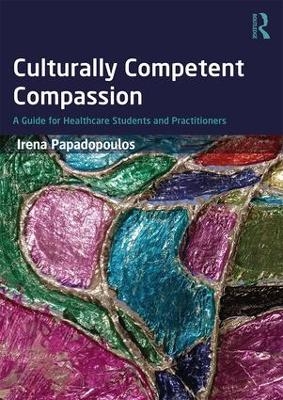 Culturally Competent Compassion - Irena Papadopoulos