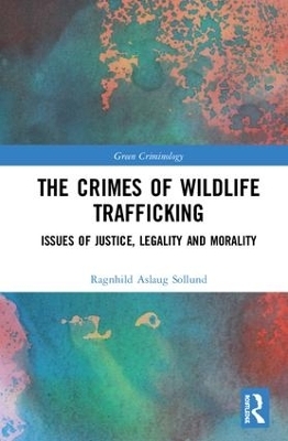 The Crimes of Wildlife Trafficking - Ragnhild Aslaug Sollund