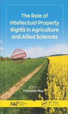 The Role of Intellectual Property Rights in Agriculture and Allied Sciences - 