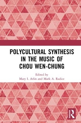 Polycultural Synthesis in the Music of Chou Wen-chung - 