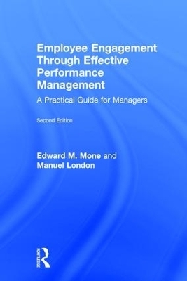 Employee Engagement Through Effective Performance Management - Edward Mone, Manuel London, Edward M. Mone