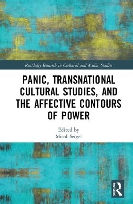 Panic, Transnational Cultural Studies, and the Affective Contours of Power - 