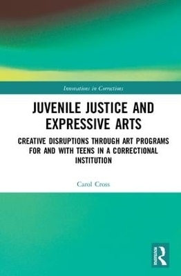 Juvenile Justice and Expressive Arts - Carol Cross