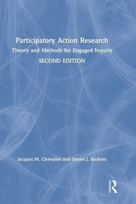 Participatory Action Research - Jacques M. Chevalier, Daniel J. Buckles