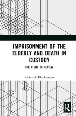 Imprisonment of the Elderly and Death in Custody - Aleksandr Khechumyan