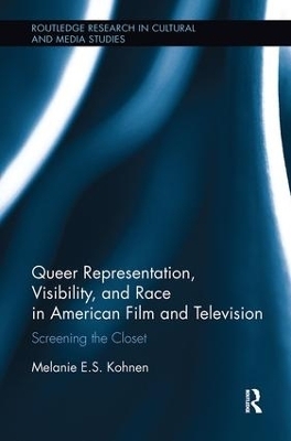 Queer Representation, Visibility, and Race in American Film and Television - Melanie Kohnen