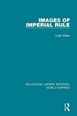 Images of Imperial Rule - Hugh Ridley