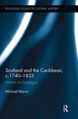 Scotland and the Caribbean, c.1740-1833 - Michael Morris  OP