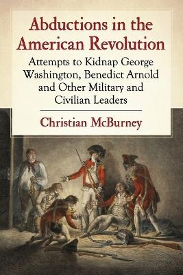 Abductions in the American Revolution - Christian McBurney