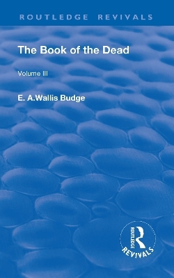 The Book of the Dead, Volume III - E. A. Wallis Budge