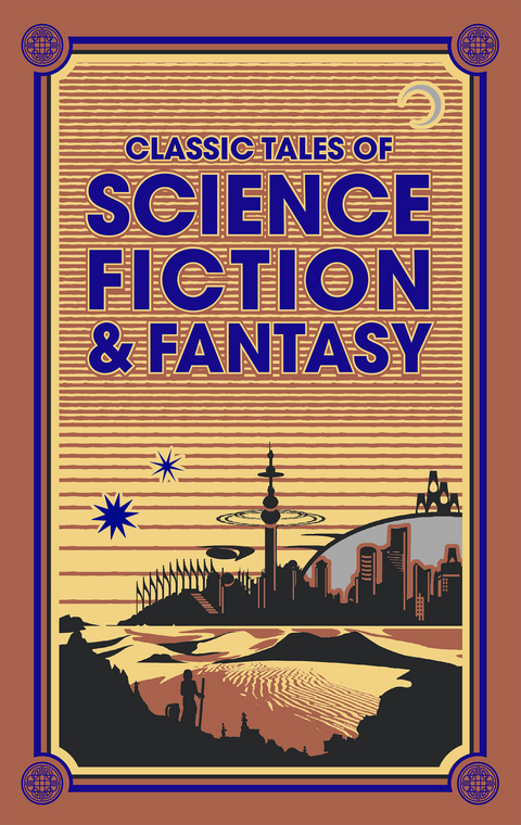 Classic Tales of Science Fiction & Fantasy -  Edgar Rice Burroughs,  Sir Arthur Conan Doyle,  Jack London,  Jules Verne,  H. G. Wells