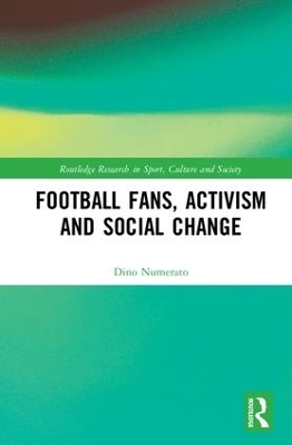 Football Fans, Activism and Social Change - Dino Numerato
