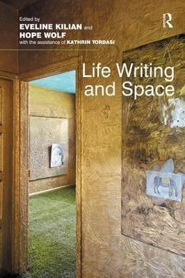 Life Writing and Space - Eveline Kilian, Hope Wolf