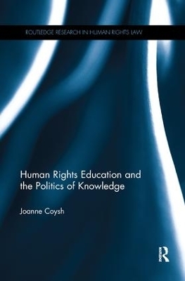 Human Rights Education and the Politics of Knowledge - Joanne Coysh