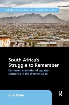 South Africa's Struggle to Remember - Kim Wale