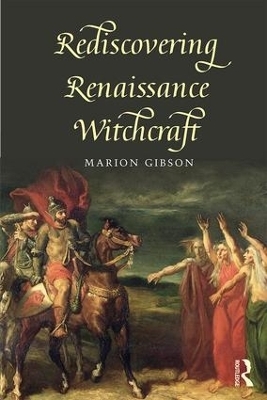 Rediscovering Renaissance Witchcraft - Marion Gibson
