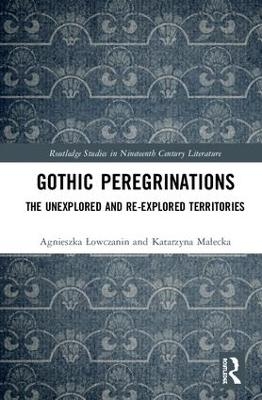 Gothic Peregrinations - Agnieszka Lowczanin, Katarzyna Malecka
