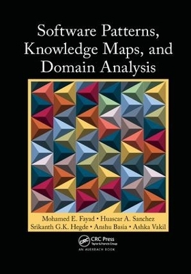Software Patterns, Knowledge Maps, and Domain Analysis - Mohamed E. Fayad, Huascar A. Sanchez, Srikanth G.K. Hegde, Anshu Basia, Ashka Vakil