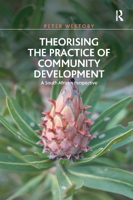 Theorising the Practice of Community Development - Peter Westoby