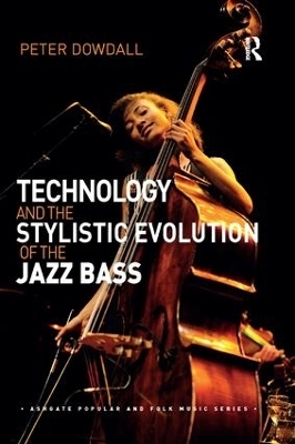 Technology and the Stylistic Evolution of the Jazz Bass - Peter Dowdall