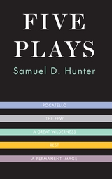 Five Plays -  Samuel D. Hunter