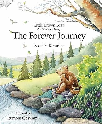 Little Brown Bear the Forever - Scott E Kazarian