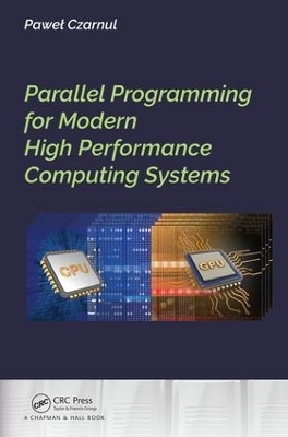 Parallel Programming for Modern High Performance Computing Systems - Pawel Czarnul