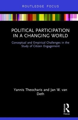 Political Participation in a Changing World - Yannis Theocharis, Jan W. van Deth
