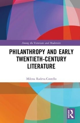Philanthropy and Early Twentieth-Century British Literature - Milena Radeva-Costello