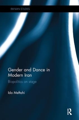 Gender and Dance in Modern Iran - Ida Meftahi