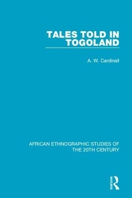 Tales Told in Togoland - A. W. Cardinall