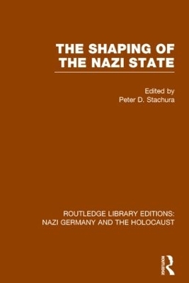 The Shaping of the Nazi State (RLE Nazi Germany & Holocaust) - 