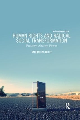 Human Rights and Radical Social Transformation - Kathryn McNeilly