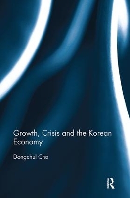 Growth, Crisis and the Korean Economy - Dongchul Cho