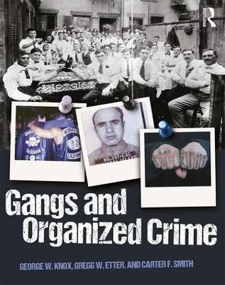 Gangs and Organized Crime - George W. Knox, Gregg Etter, Carter F. Smith