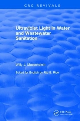 Ultraviolet Light in Water and Wastewater Sanitation (2002) - Willy J. Masschelein, Rip G. Rice