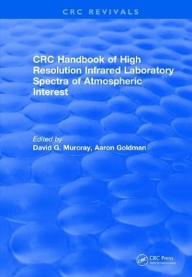 Revival: Handbook of High Resolution Infrared Laboratory Spectra of Atmospheric Interest (1981) - Aaron Goldman, David G. Murcray