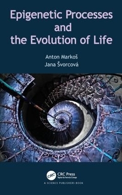 Epigenetic Processes and Evolution of Life - Jana Švorcová, Anton Markoš