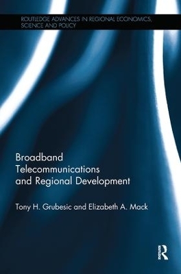 Broadband Telecommunications and Regional Development - Tony H. Grubesic, Elizabeth A. Mack