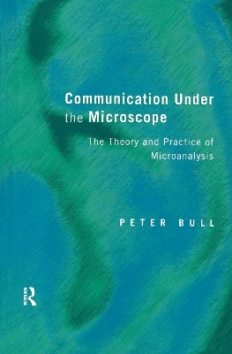 Communication Under the Microscope - Peter Bull