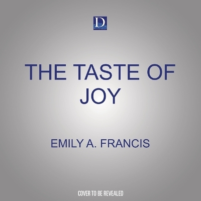 The Taste of Joy - Emily A Francis