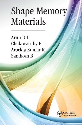 Shape Memory Materials - Arun D I, Chakravarthy P, Arockia Kumar R, Santhosh B