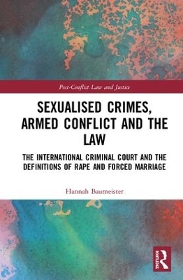 Sexualised Crimes, Armed Conflict and the Law - Hannah Baumeister