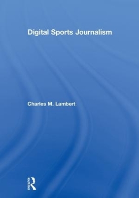 Digital Sports Journalism - Charles Lambert